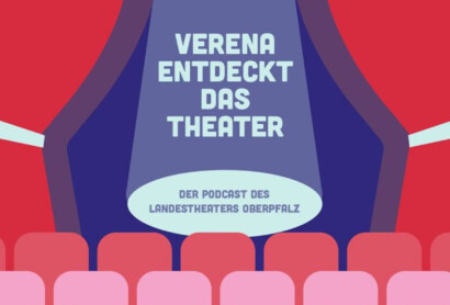 Verena entdeckt das Theater – der Podcast des Landestheaters Oberpfalz